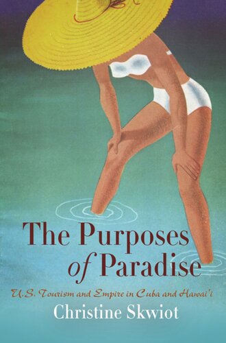 The Purposes of Paradise: U.S. Tourism and Empire in Cuba and Hawai'i