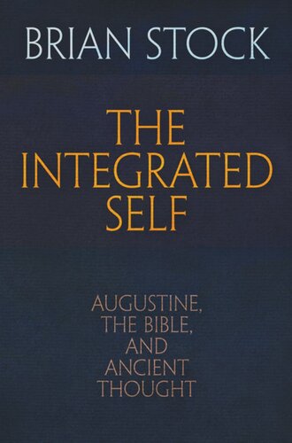 The Integrated Self: Augustine, the Bible, and Ancient Thought