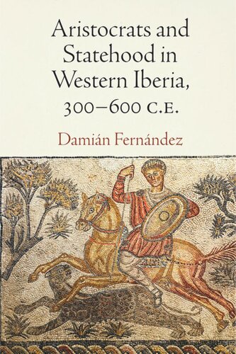 Aristocrats and Statehood in Western Iberia, 300-600 C.E.