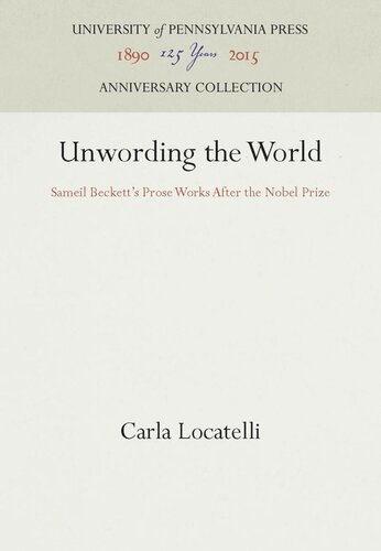 Unwording the World: Sameil Beckett's Prose Works After the Nobel Prize