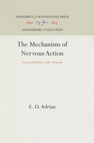 The Mechanism of Nervous Action: Electrical Studies of the Neurone