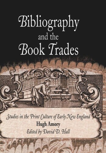 Bibliography and the Book Trades: Studies in the Print Culture of Early New England