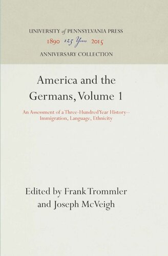 America and the Germans, Volume 1: An Assessment of a Three-Hundred Year History--Immigration, Language, Ethnicity