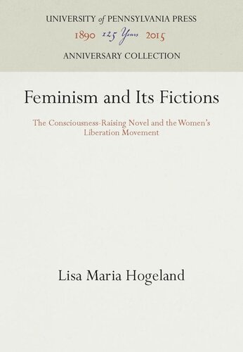 Feminism and Its Fictions: The Consciousness-Raising Novel and the Women's Liberation Movement