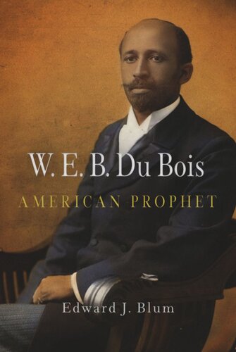 W. E. B. Du Bois, American Prophet