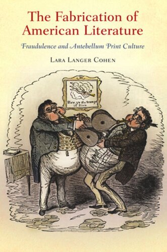 The Fabrication of American Literature: Fraudulence and Antebellum Print Culture