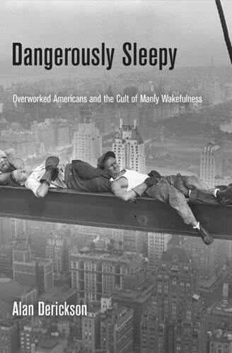 Dangerously Sleepy: Overworked Americans and the Cult of Manly Wakefulness