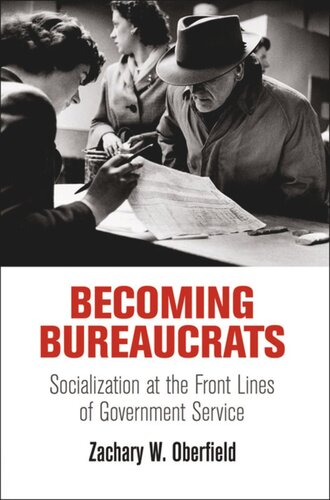 Becoming Bureaucrats: Socialization at the Front Lines of Government Service