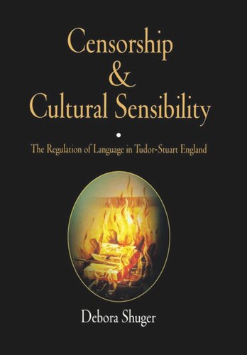 Censorship and Cultural Sensibility: The Regulation of Language in Tudor-Stuart England