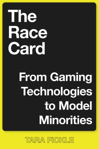 The Race Card: From Gaming Technologies to Model Minorities