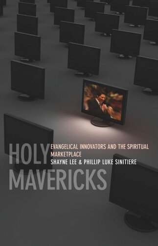 Holy Mavericks: Evangelical Innovators and the Spiritual Marketplace