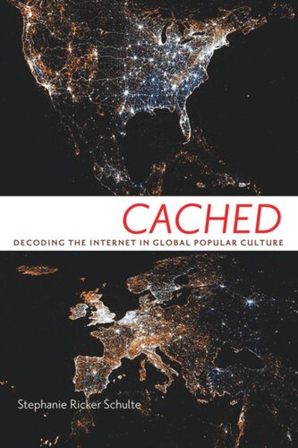 Cached: Decoding the Internet in Global Popular Culture