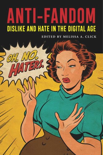 Anti-Fandom: Dislike and Hate in the Digital Age