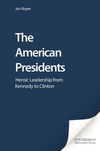 The American Presidents: Heroic Leadership from Kennedy to Clinton