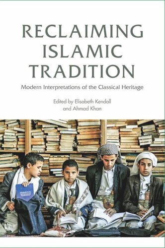 Reclaiming Islamic Tradition: Modern Interpretations of the Classical Heritage