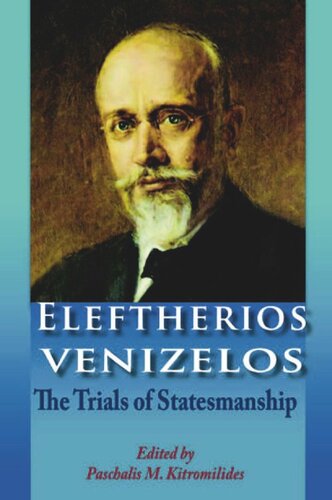 Eleftherios Venizelos: The Trials of Statesmanship