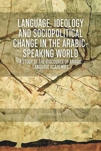 Language, Ideology and Sociopolitical Change in the Arabic-speaking World: A Study of the Discourse of Arabic Language Academies