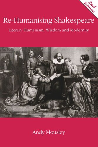 Re-Humanising Shakespeare: Literary Humanism, Wisdom and Modernity