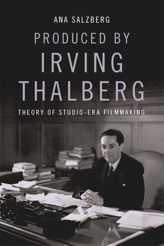 Produced by Irving Thalberg: Theory of Studio-Era Filmmaking