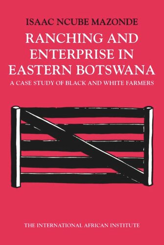 Ranching & Enterprise in Eastern Botswana: A Case Study of Black & WhiteFarmers