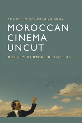 Moroccan Cinema Uncut: Decentred Voices, Transnational Perspectives