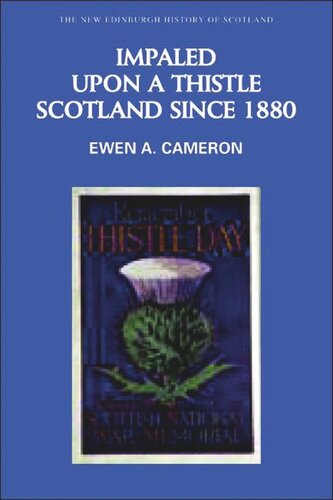 Impaled Upon a Thistle: Scotland since 1880