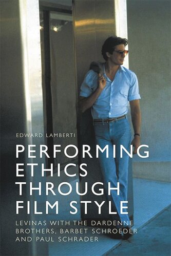 Performing Ethics Through Film Style: Levinas with the Dardenne Brothers, Barbet Schroeder and Paul Schrader