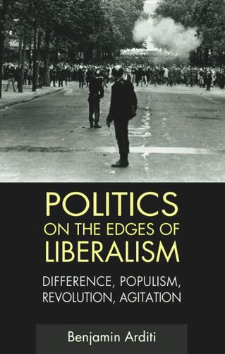 Politics on the Edges of Liberalism: Difference, Populism, Revolution, Agitation