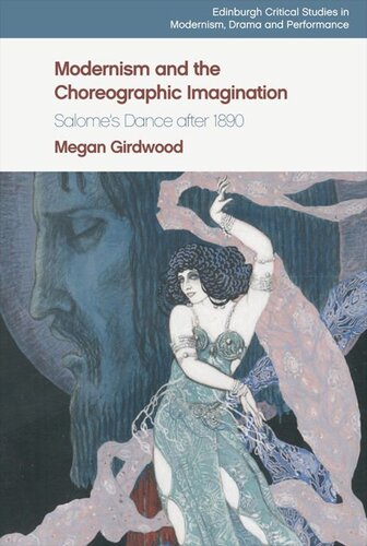 Modernism and the Choreographic Imagination: Salome’s Dance after 1890