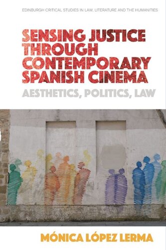 Sensing Justice through Contemporary Spanish Cinema: Aesthetics, Politics, Law