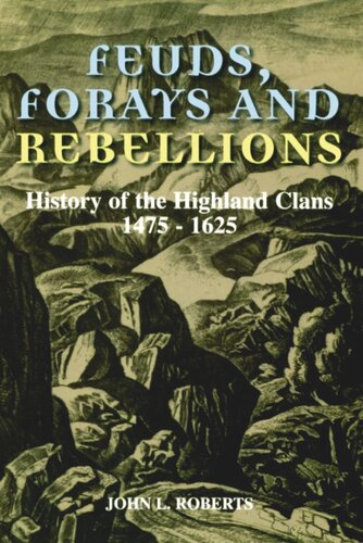 Feuds, Forays and Rebellions: History of the Highland Clans 1475-1625