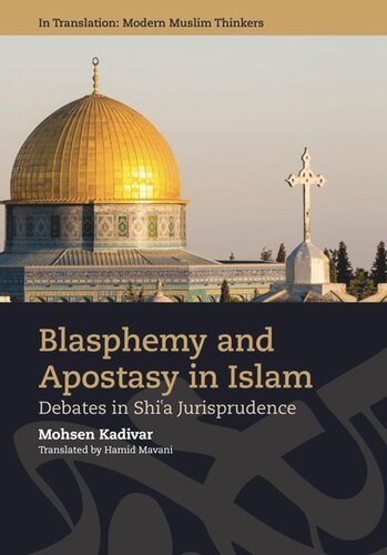 Blasphemy and Apostasy in Islam: Debates in Shi’a Jurisprudence