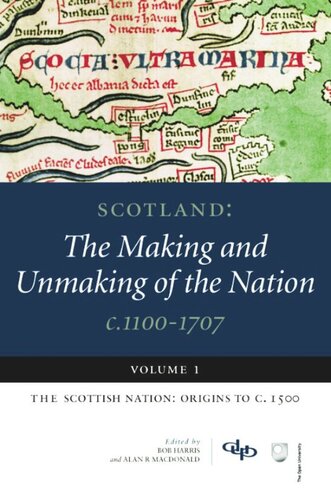 Scotland: The Making and Unmaking of the Nation c.1100-1707: Volume 1: The Scottish Nation: Origins to c. 1500