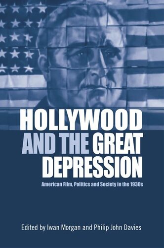 Hollywood and the Great Depression: American Film, Politics and Society in the 1930s