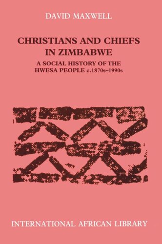 Christians and Chiefs in Zimbabwe: A Social History of the Hwesa People, 1870s -1990s