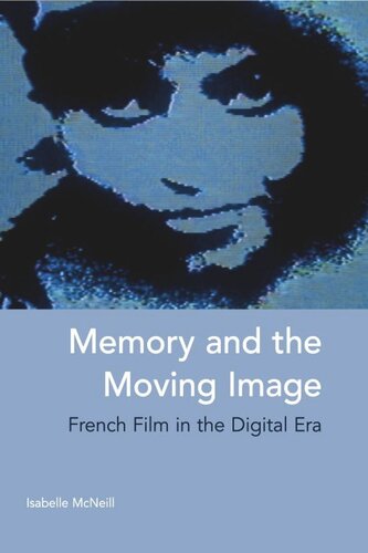 Memory and the Moving Image: French Film in the Digital Era