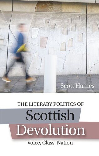 The Literary Politics of Scottish Devolution: Voice, Class, Nation