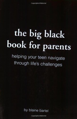 The Big Black Book for Parents: Helping Your Teen Navigate Through Life's Challenges