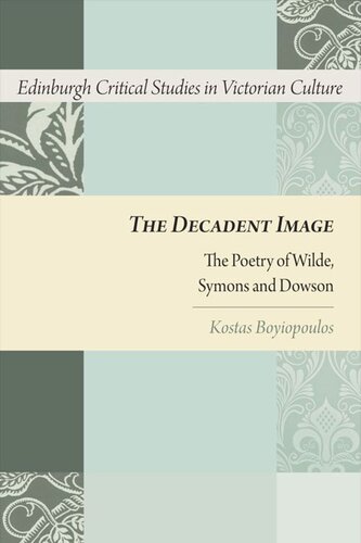 The Decadent Image: The Poetry of Wilde, Symons, and Dowson