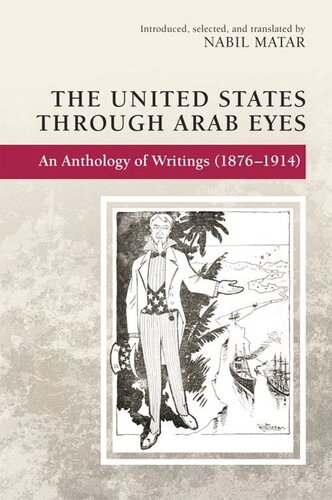 The United States Through Arab Eyes: An Anthology of Writings (1876-1914)