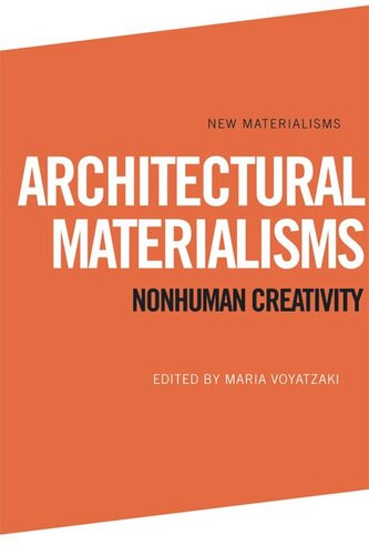 Architectural Materialisms: Nonhuman Creativity