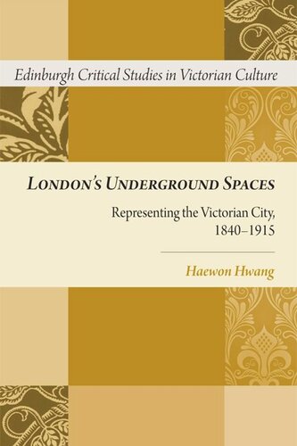 London's Underground Spaces: Representing the Victorian City, 1840-1915