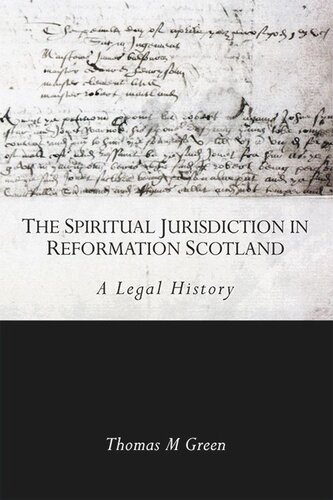 The Spiritual Jurisdiction in Reformation Scotland: A Legal History