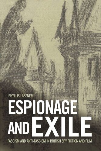 Espionage and Exile: Fascism and Anti-Fascism in British Spy Fiction and Film