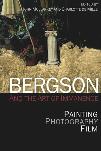 Bergson and the Art of Immanence: Painting, Photography, Film