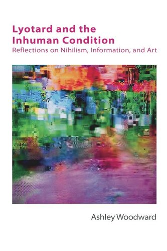 Lyotard and the Inhuman Condition: Reflections on Nihilism, Information and Art