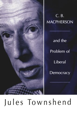 C B Macpherson: and the Problem of Liberal Democracy