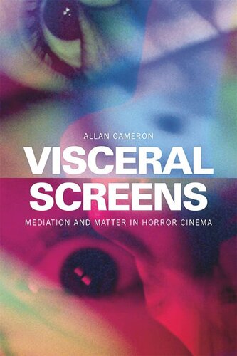 Visceral Screens: Mediation and Matter in Horror Cinema