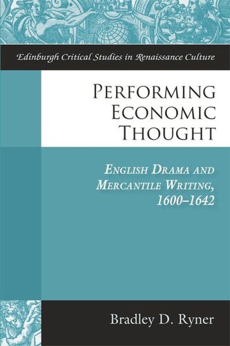 Performing Economic Thought: English Drama and Mercantile Writing 1600-1642