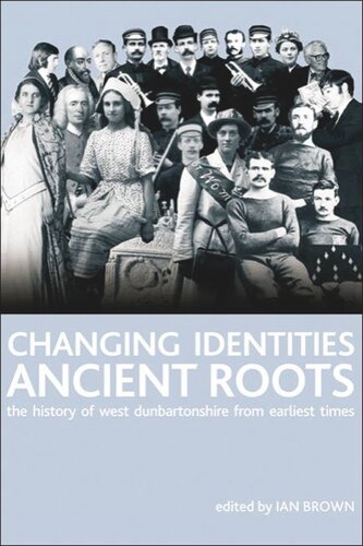 Changing Identities, Ancient Roots: The History of West Dunbartonshire from Earliest Times